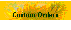 Custom Orders